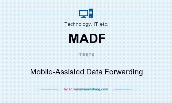 What does MADF mean? It stands for Mobile-Assisted Data Forwarding