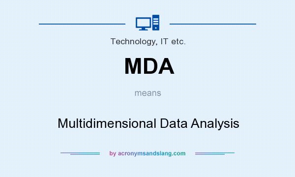 What does MDA mean? It stands for Multidimensional Data Analysis