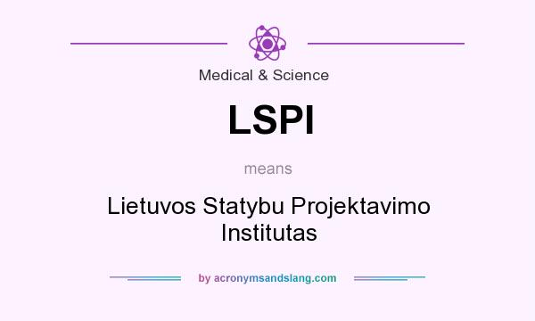What does LSPI mean? It stands for Lietuvos Statybu Projektavimo Institutas