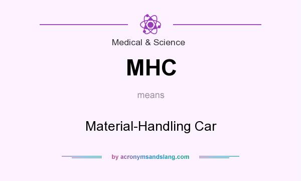 What does MHC mean? It stands for Material-Handling Car