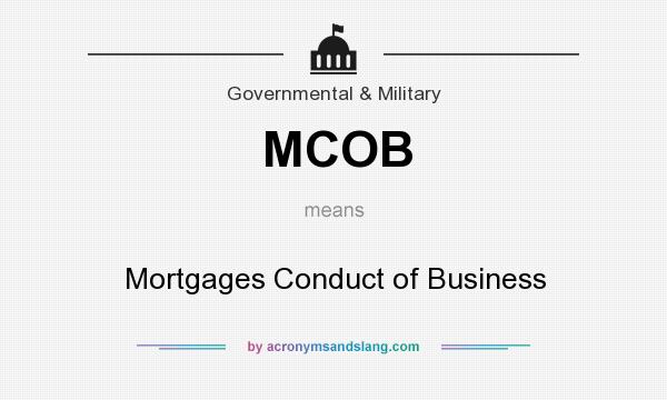 What does MCOB mean? It stands for Mortgages Conduct of Business