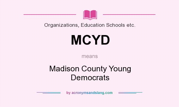 What does MCYD mean? It stands for Madison County Young Democrats