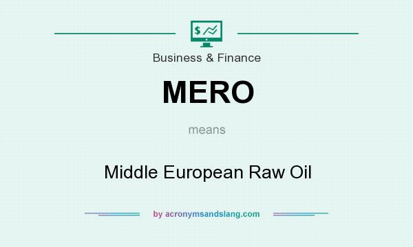 What does MERO mean? It stands for Middle European Raw Oil