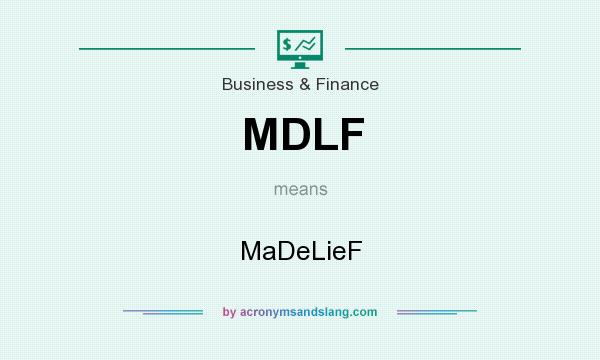 What does MDLF mean? It stands for MaDeLieF