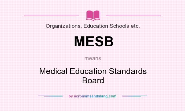 What does MESB mean? It stands for Medical Education Standards Board