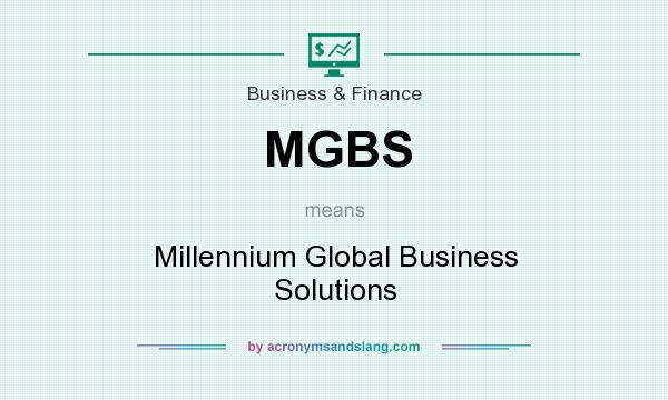 What does MGBS mean? It stands for Millennium Global Business Solutions