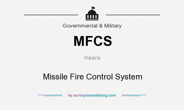 What does MFCS mean? It stands for Missile Fire Control System