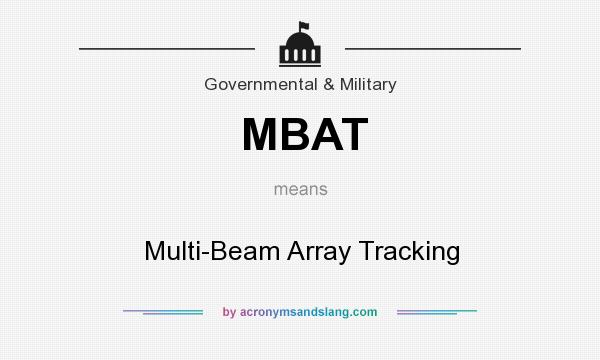 What does MBAT mean? It stands for Multi-Beam Array Tracking