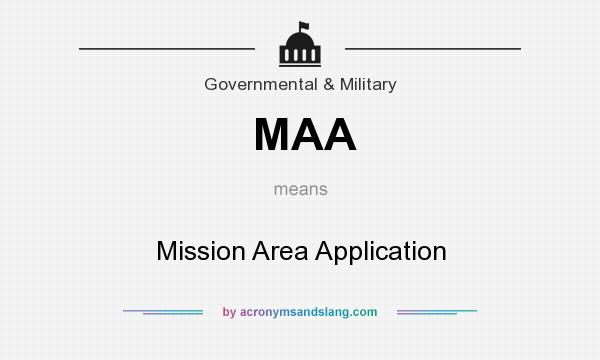 What does MAA mean? It stands for Mission Area Application