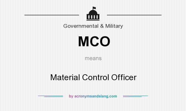 What does MCO mean? It stands for Material Control Officer