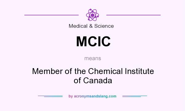 What does MCIC mean? It stands for Member of the Chemical Institute of Canada
