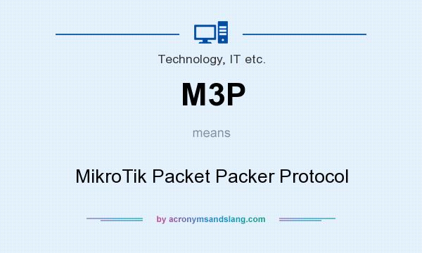 What does M3P mean? It stands for MikroTik Packet Packer Protocol
