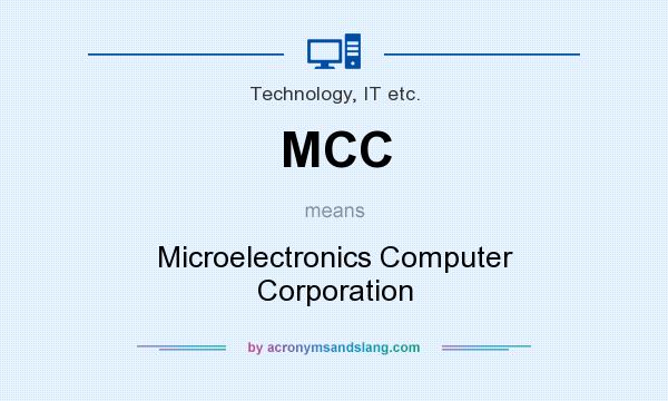 What does MCC mean? It stands for Microelectronics Computer Corporation
