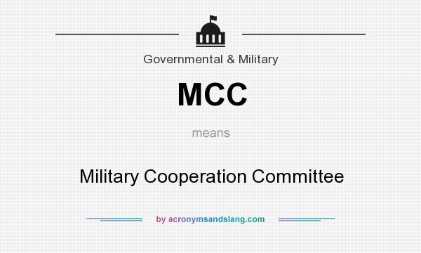 What does MCC mean? It stands for Military Cooperation Committee