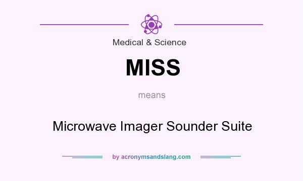 What does MISS mean? It stands for Microwave Imager Sounder Suite