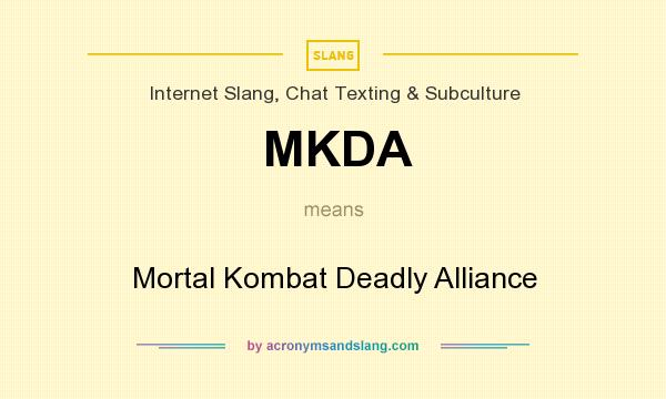 What does MKDA mean? It stands for Mortal Kombat Deadly Alliance