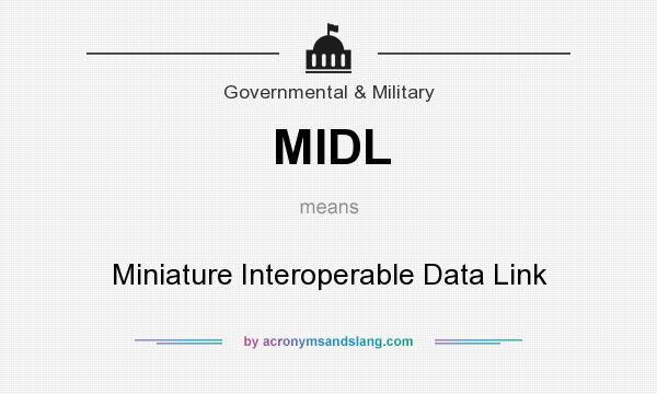 What does MIDL mean? It stands for Miniature Interoperable Data Link