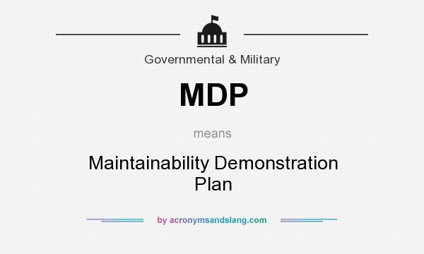 What does MDP mean? It stands for Maintainability Demonstration Plan