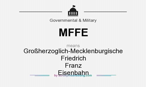 What does MFFE mean? It stands for Großherzoglich-Mecklenburgische Friedrich Franz Eisenbahn