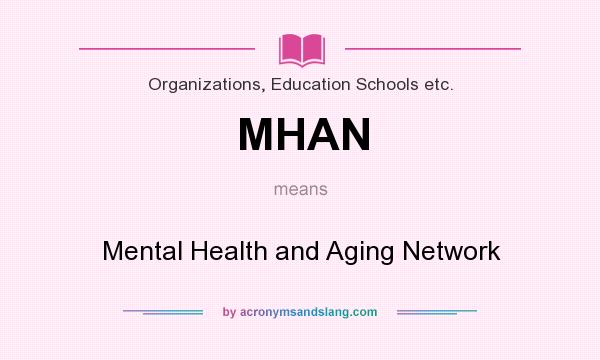 What does MHAN mean? It stands for Mental Health and Aging Network