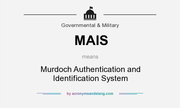 What does MAIS mean? It stands for Murdoch Authentication and Identification System