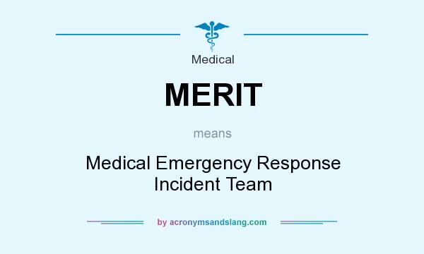 What does MERIT mean? It stands for Medical Emergency Response Incident Team