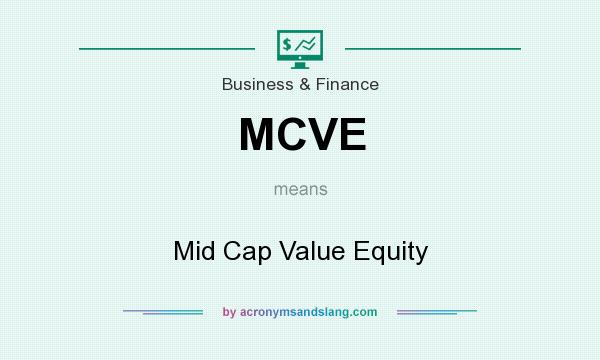 What does MCVE mean? It stands for Mid Cap Value Equity
