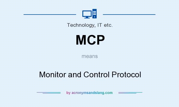 What does MCP mean? It stands for Monitor and Control Protocol