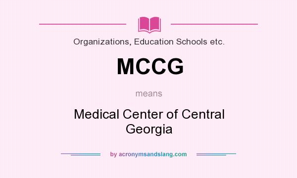 What does MCCG mean? It stands for Medical Center of Central Georgia