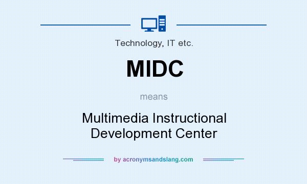 What does MIDC mean? It stands for Multimedia Instructional Development Center