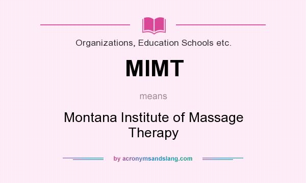 What does MIMT mean? It stands for Montana Institute of Massage Therapy