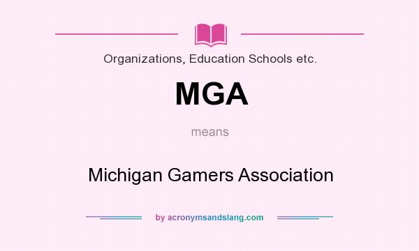 What does MGA mean? It stands for Michigan Gamers Association