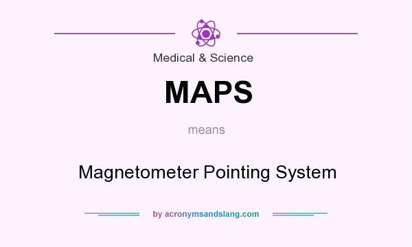 What does MAPS mean? It stands for Magnetometer Pointing System