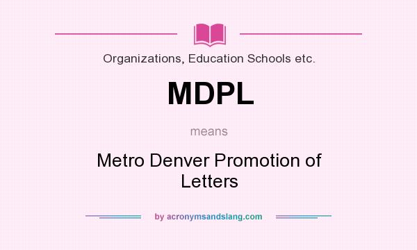What does MDPL mean? It stands for Metro Denver Promotion of Letters