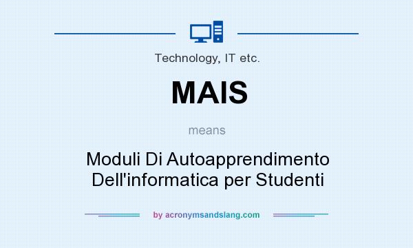What does MAIS mean? It stands for Moduli Di Autoapprendimento Dell`informatica per Studenti