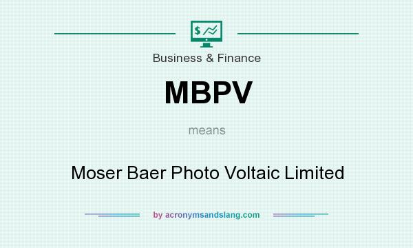 What does MBPV mean? It stands for Moser Baer Photo Voltaic Limited