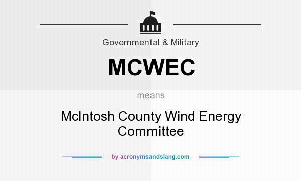 What does MCWEC mean? It stands for McIntosh County Wind Energy Committee