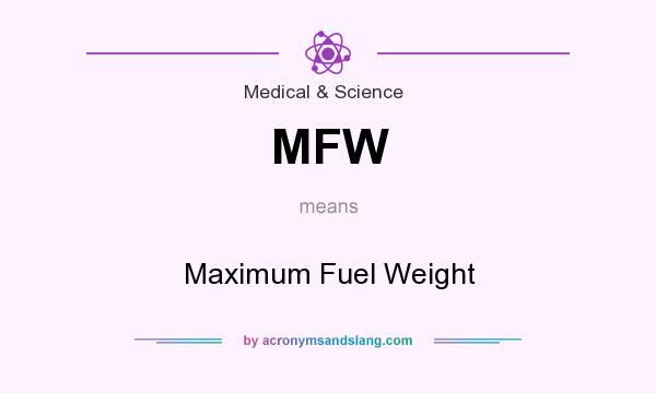 What does MFW mean? It stands for Maximum Fuel Weight