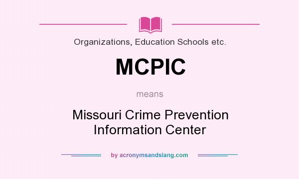 What does MCPIC mean? It stands for Missouri Crime Prevention Information Center