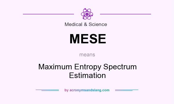 What does MESE mean? It stands for Maximum Entropy Spectrum Estimation