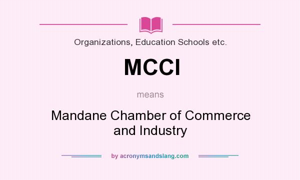 What does MCCI mean? It stands for Mandane Chamber of Commerce and Industry