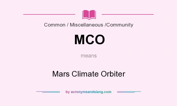 What does MCO mean? It stands for Mars Climate Orbiter