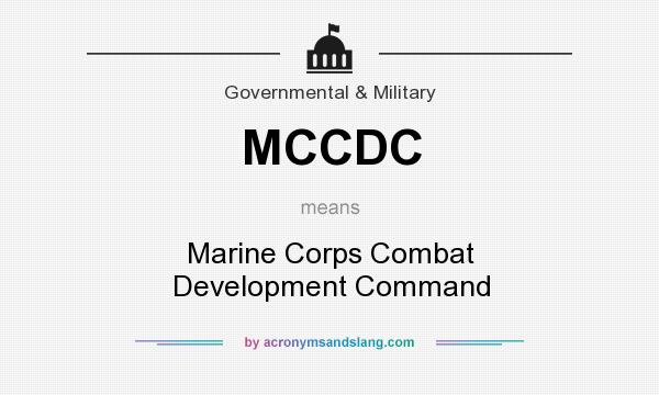 What does MCCDC mean? It stands for Marine Corps Combat Development Command
