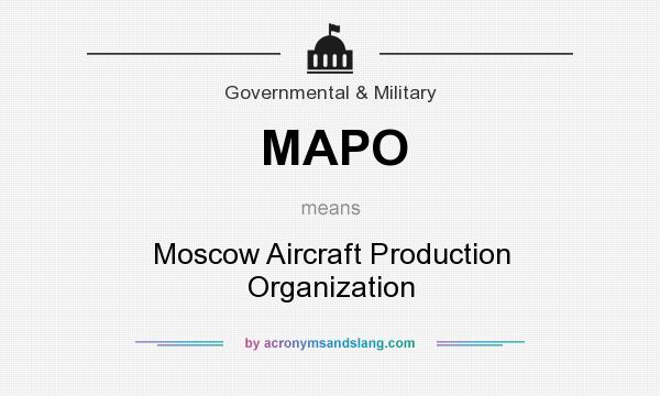 What does MAPO mean? It stands for Moscow Aircraft Production Organization