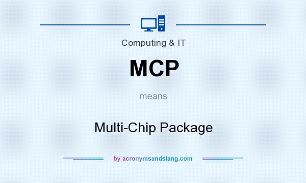 What does MCP mean? It stands for Multi-Chip Package