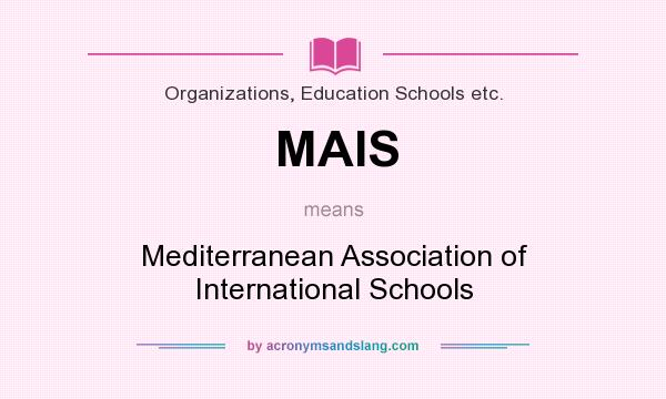 What does MAIS mean? It stands for Mediterranean Association of International Schools