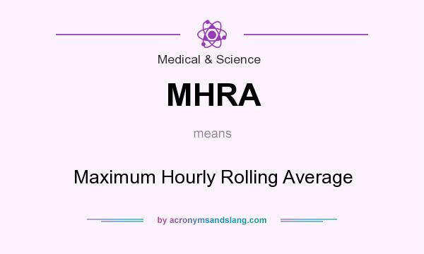 What does MHRA mean? It stands for Maximum Hourly Rolling Average