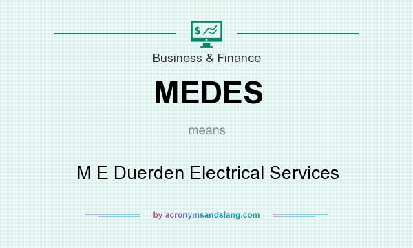 What does MEDES mean? It stands for M E Duerden Electrical Services