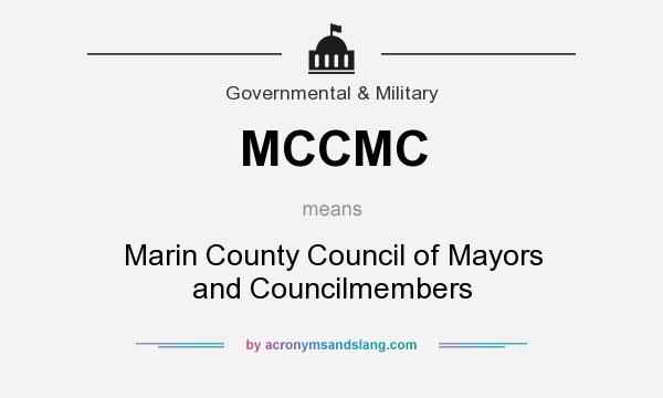 What does MCCMC mean? It stands for Marin County Council of Mayors and Councilmembers