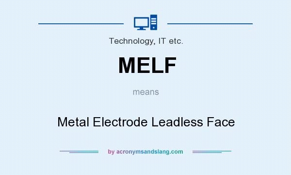 What does MELF mean? It stands for Metal Electrode Leadless Face